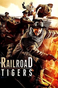 Download Railroad Tigers (2016) Dual Audio (Hindi-Chinese) 480p [400MB] | 720p [1GB] | 1080p [2GGB] | MoviesVerse | Movies Verse - 480p Movies, 720p Movies, 1080p Movies